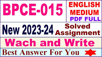 BPCE 015 solved assignment 2023-24 in english / bpce 015 solved assignment 2024 / ignou bpce 015