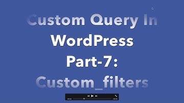 #7 Custom Query in WordPress custom filters | WordPress Custom Query