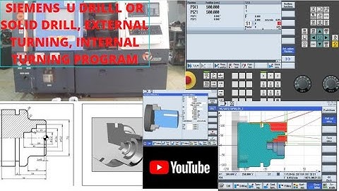 SIEMENS U DRILL OR SOLID DRILL, EXTERNAL & INTERNAL TURNING PROGRAM # CNC