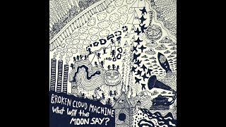 Broken Cloud Machine - What Will the Moon Say? (FULL ALBUM)