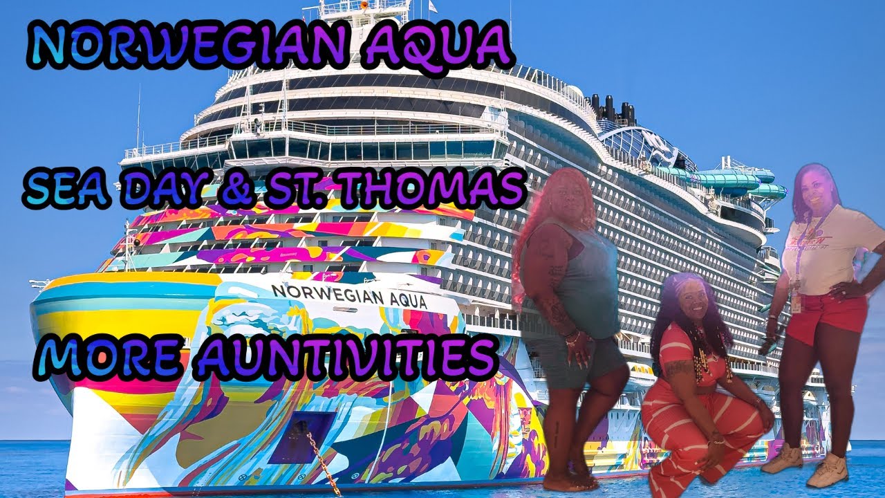Norwegian Aqua! Part 2 Sea Day and St. Thomas (More Auntivites)