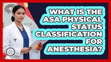 What Is The ASA Physical Status Classification For Anesthesia?