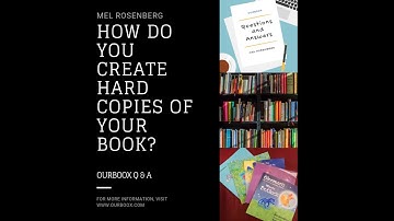 How Do You Create Hard Copies of Your Book? (Ourboox Tutorial Lesson No. 9)