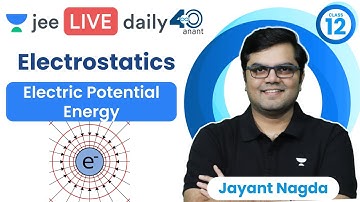 Electrostatics L9 | Electric Potential Energy | #jee2024 #jee2025 #jeephysics #jayant_nagda