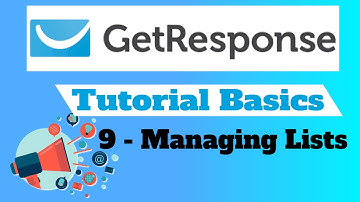 GetResponse Tutorial Basics - 9. Managing Lists