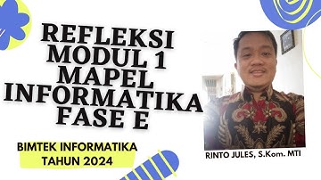 REFLEKSI : MODUL 1 MATA PELAJARAN INFORMATIKA FASE E KURIKULUM MERDEKA  oleh Rinto Jules, S.Kom. MTI