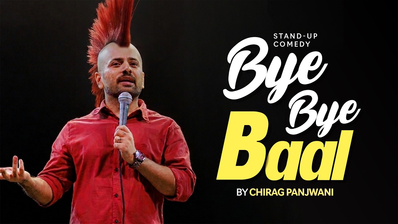 Bye Bye Baal | Stand Up Comedy | Chirag Panjwani