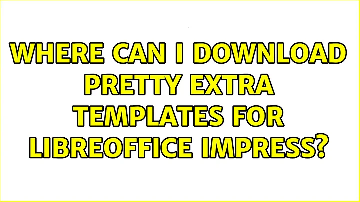 Ubuntu: Where can I download pretty extra templates for LibreOffice Impress? (5 Solutions!!)