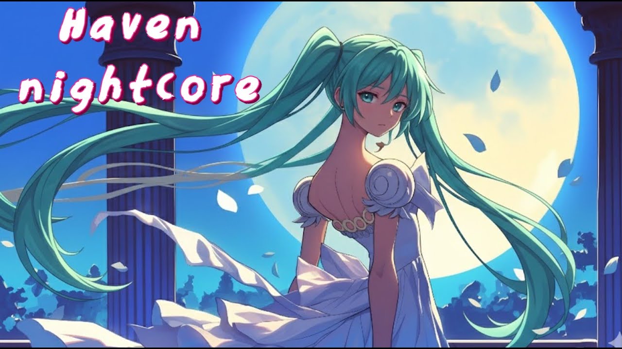 Nightcore - Haven (song MIKU )
