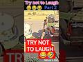 Part 2 -Try Not To Laugh| Funny Compilation #funny #funnyvideos #viralvideos #shorts #youtubeshorts