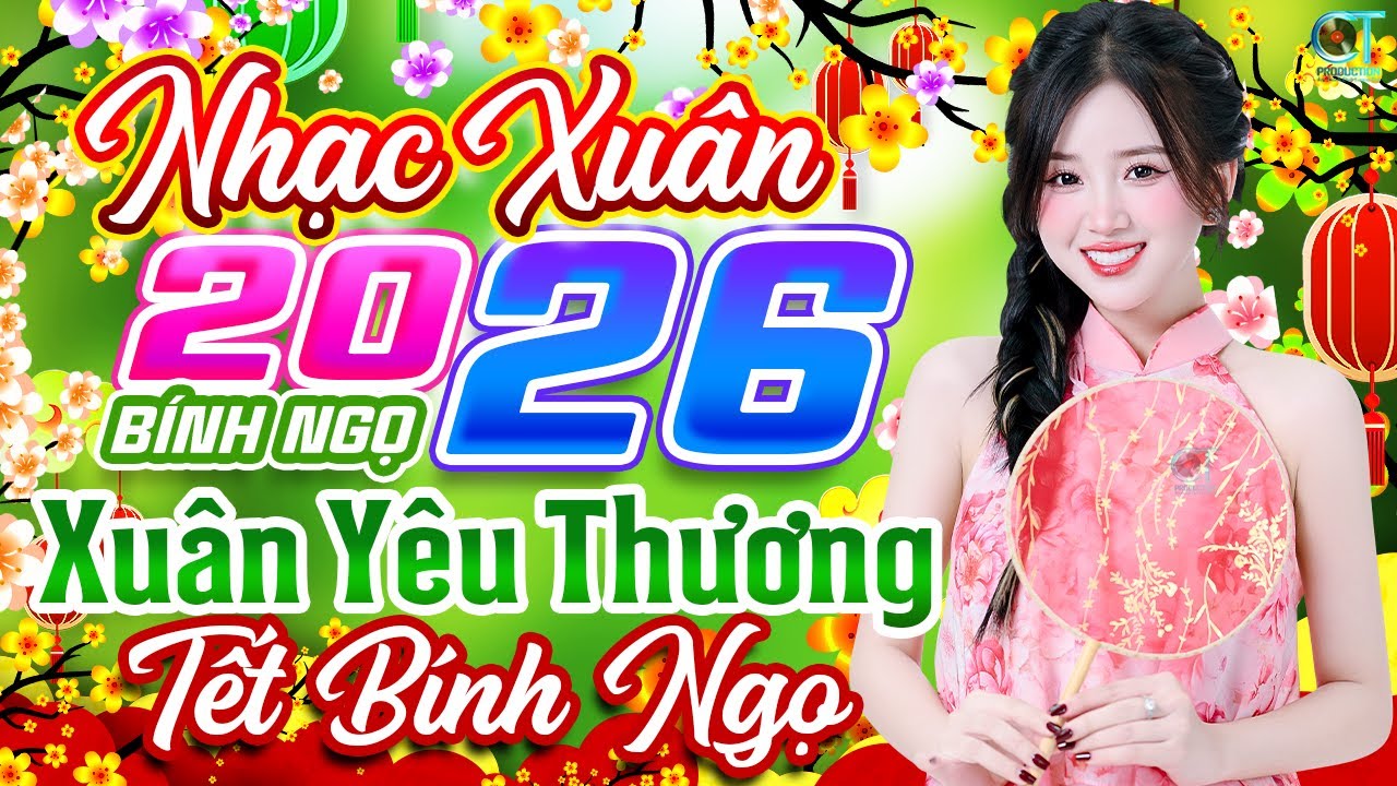 Xuân Yêu Thương Remix✨ Liên Khúc Nhạc Xuân 2026 Hay Nhất | Nhạc Tết Chào Xuân Bính Ngọ 2026