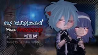 ☆°《my bodyguard who is obsessed with me• bodyguard ku yang terobsesi kepada ku||GCMM 🇮🇩/🇬🇧