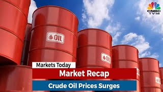 Brent Crude Oil Price Surges Past $118/bbl | Markets Today | CNBC TV18
