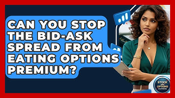 Can You Stop The Bid-ask Spread From Eating Options Premium? - Stock and Options Playbook