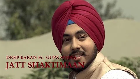 JATT SHAKTIMAAN-DEEP KARAN Feat. GUPZ SEHRA EXCLUSIVE LATEST SINGLE 2016