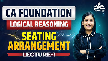 Seating Arrangement for CA Foundation Logical Reasoning | Lecture 1 | Concepts Explained