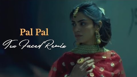 Pal Pal (Two Faced Remix) @afusic @AliSoomroMusic
