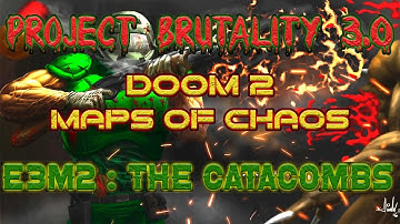 DOOM2 Maps Of Chaos ☣️ E3M2: The Catacombs (Project Brutality 3.0)