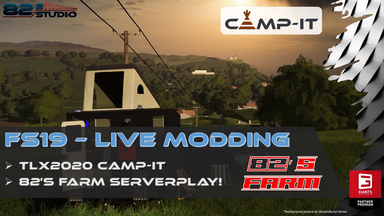 FS19 - Live Modding! TLX 2020 Camp-IT is ALMOST DONE!!!