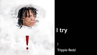 I Try - Trippie Redd (CLEAN) BEST ON YOUTUBE