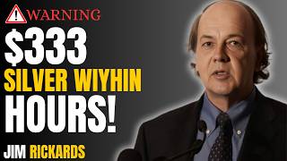 $333 SILVER PRICE ALERT: IF YOU OWN GOLD OR SILVER WATCH THIS NOW | JIM RICKARDS WARNING