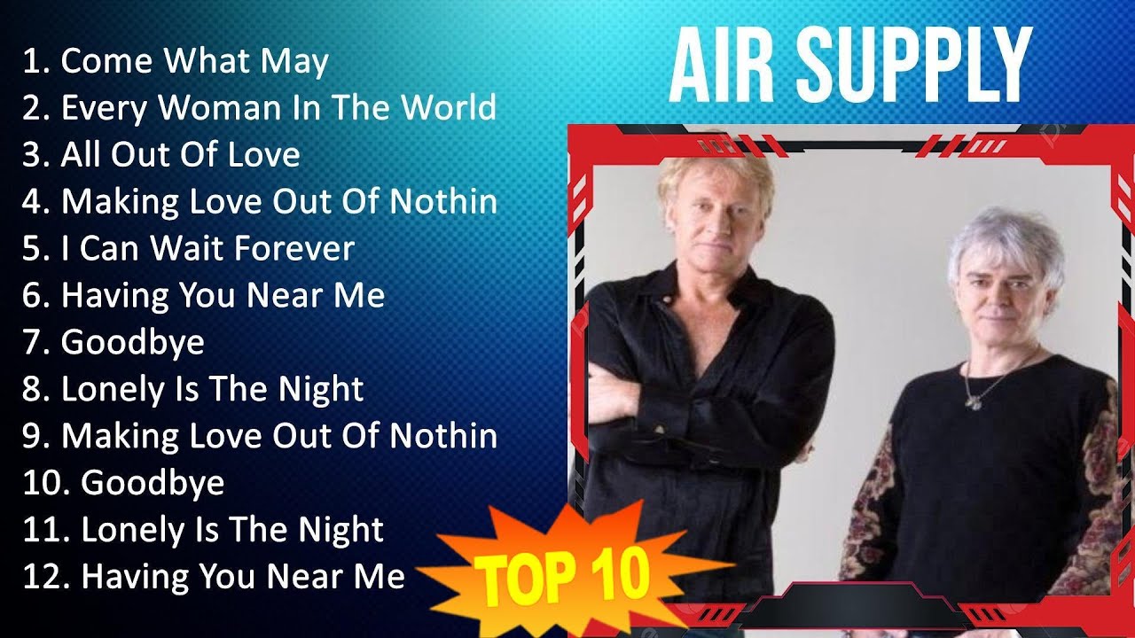 Air Supply 2023 10 Maiores Sucessos Come What May, Every Woman In The World, All Out Of Love
