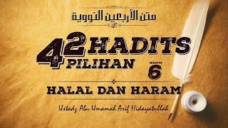 42 Hadits Pilihan - 6 - Halal dan Haram Bag. 3 - Ustadz Abu Umamah Arif Hidayatullah