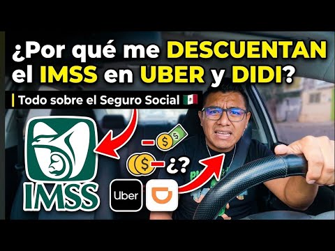 ¿Por qué me DESCUENTAN el IMSS en Uber y Didi? Todo sobre el Seguro Social