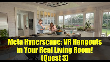 Meta Hyperscape: VR Hangouts in Your Real Living Room! (Quest 3)