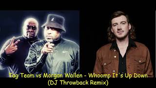 Tag Team vs Morgan Wallen - Whoomp It's Up Down (DJ Throwback Remix)