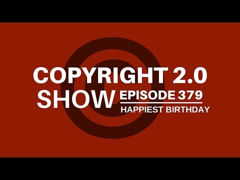 Copyright 2.0 Show - Episode 379 - Happiest Birthday