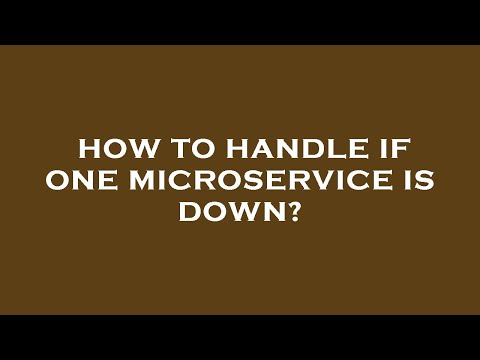 How to handle if one microservice is down?