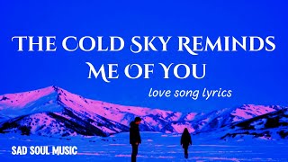 The Cold Sky Reminds Me Of You 💔 | Emotional Sad Song 2026 | SadSoulMusic