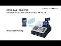 CASIO SR-S500/SR-C550/PCR-T540/SR-S820 POS Cash Register - Bluetooth Pairing