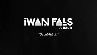 GaLubTuLub | Iwan Fals & Band
