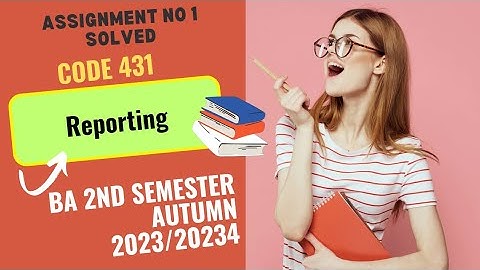 AIou Solved Assignment No 1 ||Autumn 2023||2024||BA 2nd Semester||Code 431||Reporting