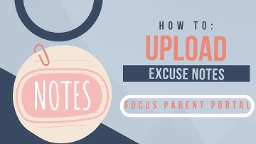 Focus for Parents How to Upload Excuse Notes