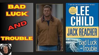 BAD LUCK and TROUBLE !!! a Jack Reacher novel...and my week