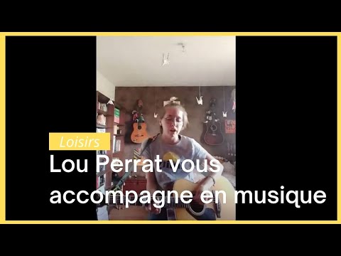 Lou Perrat vous accompagne en musique le temps du confinement