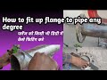 How to fit up flange to pipe any degree