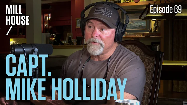 Capt. Mike Holliday | Mill House Podcast - Episode...