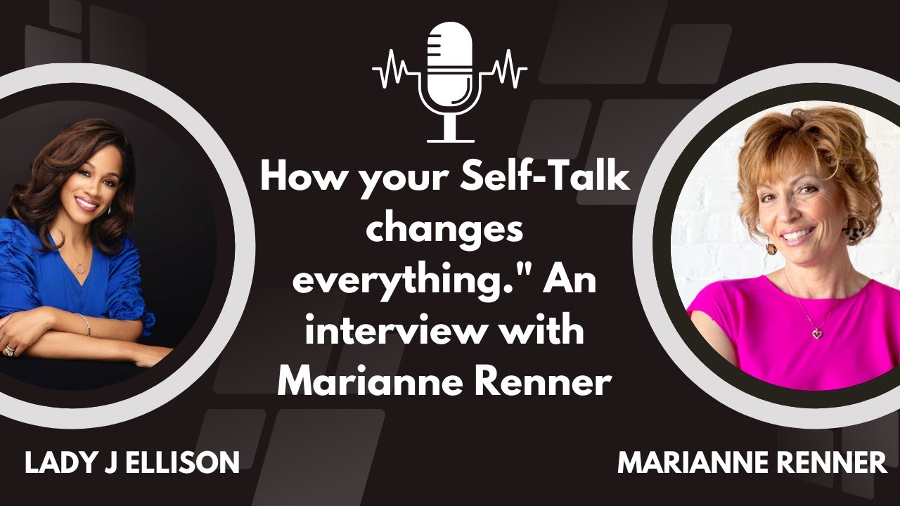 How Your Self-Talk changes Everything - A special video interview with Marianne Renner