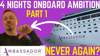 Ambassador Ambition 4 Night Cruise  the Highs and Lows (part 1)