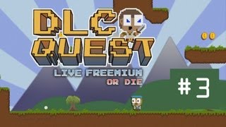 Lets Play: DLC Quest - Live Freemium or Die - PART 3 (or is it PART 1?)