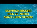 Delphi(x3 Bigger) Jpeg vs .NET(x1 Small) Jpeg FileSize