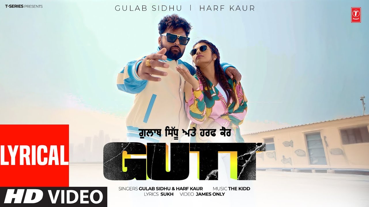 GUTT (Full Video) With Lyrics | GULAB SIDHU | HARF KAUR | Latest Punjabi Songs 2025