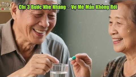 Đàn Ông U60, Làm Điều Này Để Vợ Lên Đỉnh Nhiều Lần