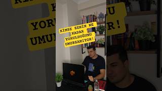 Kimse Senin Ne Kadar Yorulduğunu Umursamıyor