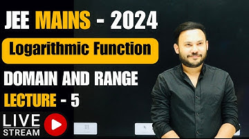 JEE Mains 2024: Logarithmic Domain And Range || L5 || IIT JEE | Class 11 | JEE Maths || Shivang