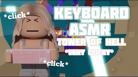 ROBLOX Tower Of Hell but it’s keyboard asmr!*VERY CLICKY*
